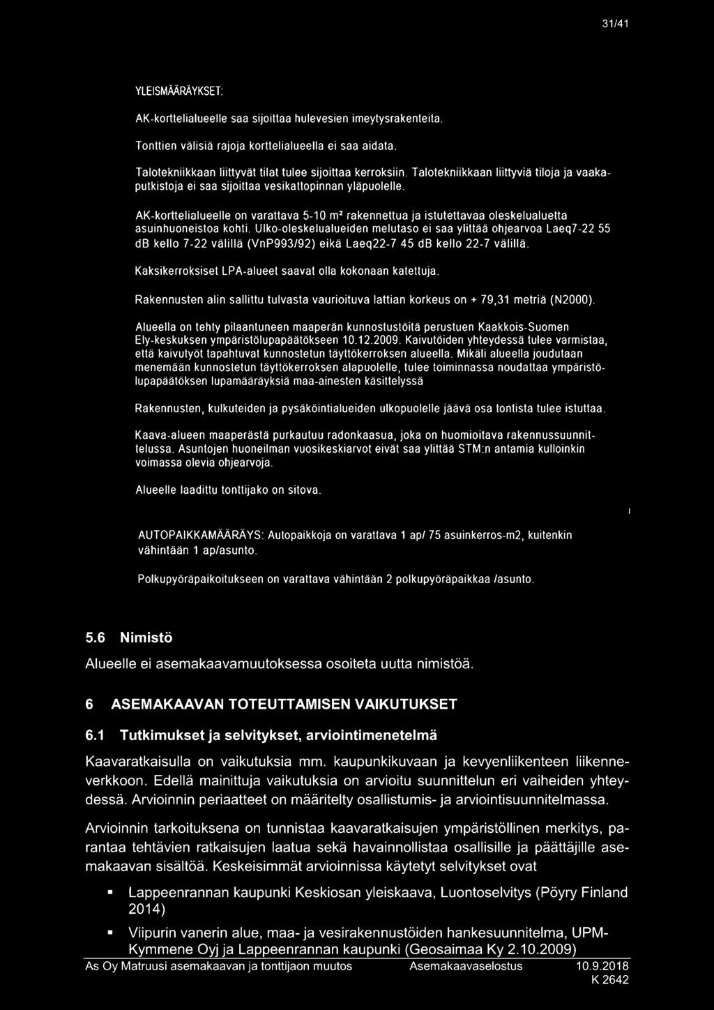 AK-korttelialueelle on varattava 5-10 m 2 rakennettua ja istutettavaa oleskelualuetta asuinhuoneistoa kohti.