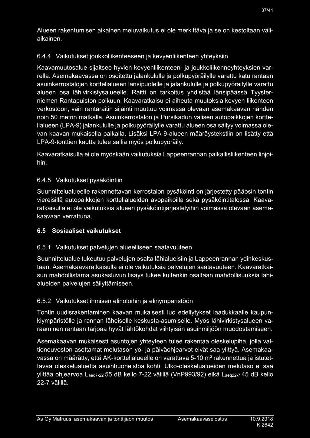 lähivirkistysalueelle. Raitti on tarkoitus yhdistää länsipäässä Tyysterniemen Rantapuiston polkuun.