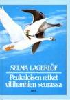 Lagerlöf, Selma Lindgren, Astrid Peukaloisen retket villihanhien seurassa tai Nils Holgerssonin ihmeellinen matka Ronja, ryövärintytär