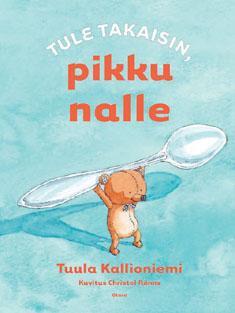 Järnefelt, Kaisa Kallioniemi, Tuula Taikapäivä Tule takaisin, pikku nalle tai Kaveria ei jätetä, pikku nalle