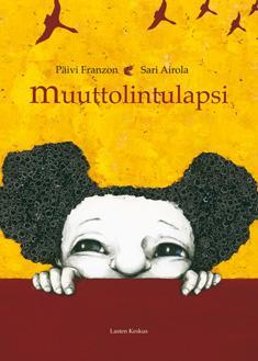 Franzon, Päivi Huovi, Hannele Muuttolintulapsi Jättityttö ja Pirhonen Anna on muuttanut uuteen kotiin, eikä