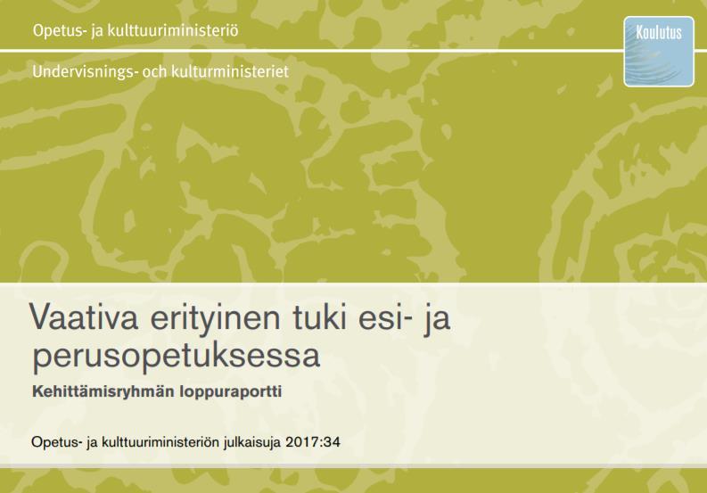 Vaativa erityinen tuki ja VIP- verkosto OKM;n kehittämisryhmän loppuraportti valmistui elokuussa 2017 OKM asetti valtakunnallisen ohjausryhmän esi- ja perusopetukseen tammikuussa 2018 ajalle 1.2.2018 31.