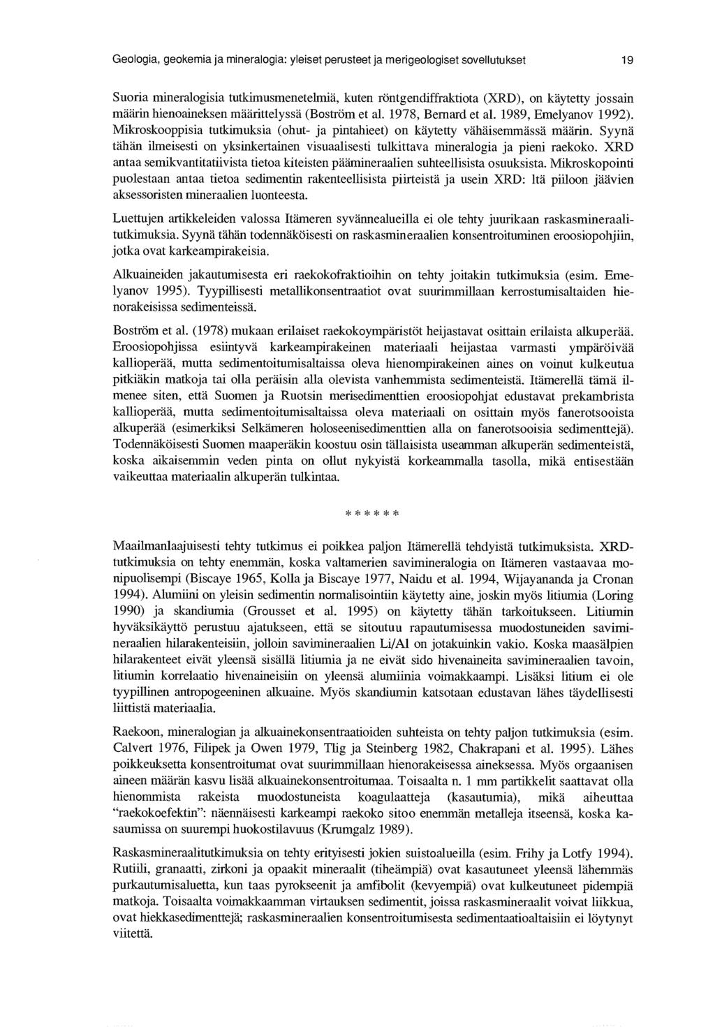 Geologia, geokemia ja mineralogia: yleiset perusteet ja merigeologiset sovellutukset 19 Suoria mineralogisia tutkimusmenetelmiä, kuten röntgendiffraktiota (XRD), on käytetty jossain määrin