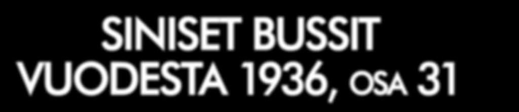 Taulukon on koonnut Kimmo Nylander, avustajinaan Pertti Leinomäki ja Juhana Nordlund Siniset bussit vuodesta 1936, osa 31 Raition edellisissä numeroissa on julkaistu kalustoluetteloa kaikista HKL:n