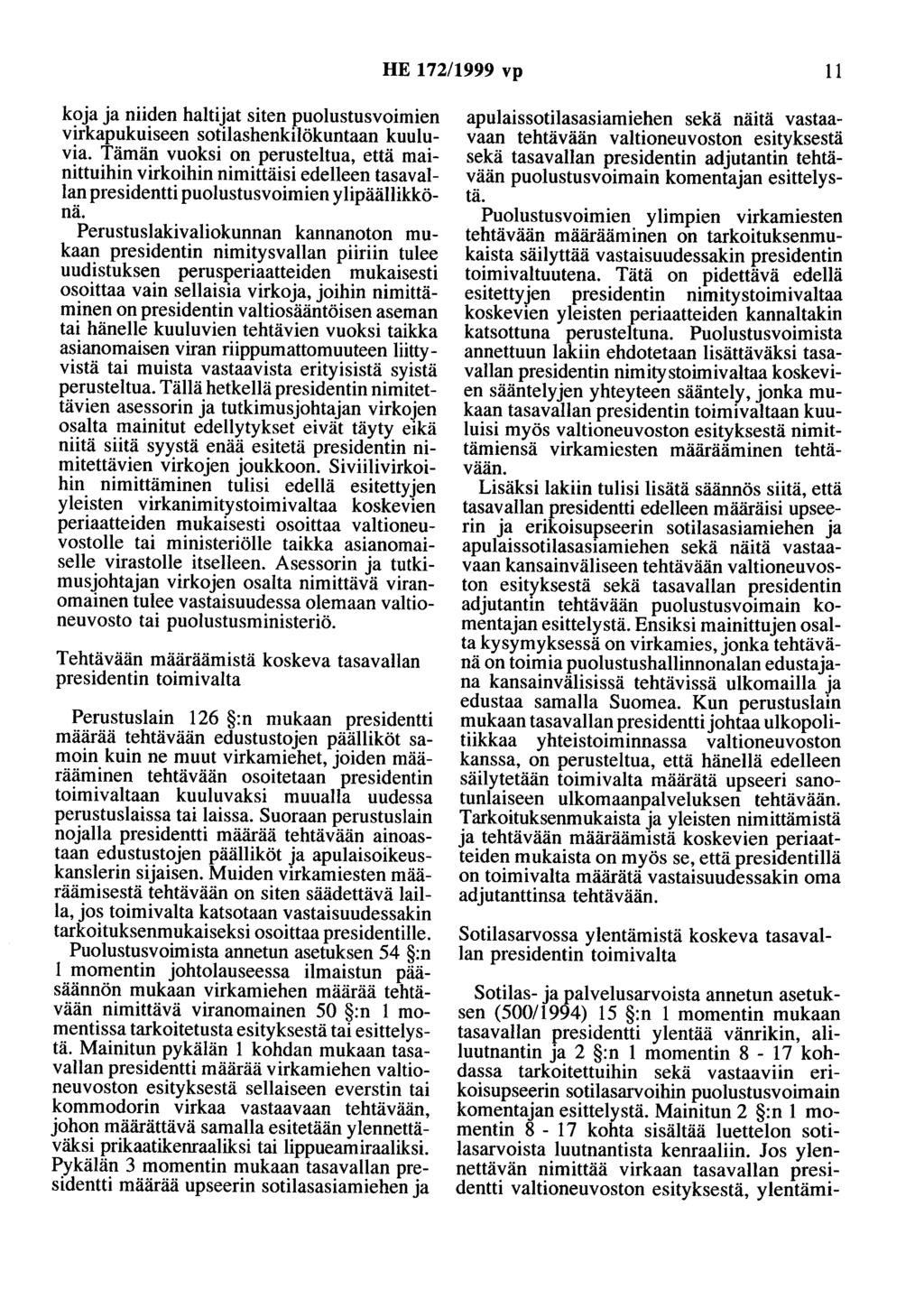 HE 172/1999 vp 11 koja ja niiden haltijat siten puolustusvoimien virkapukuiseen sotilashenkilökuntaan kuuluvia.