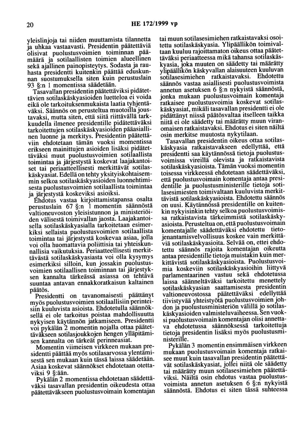 20 HE 172/1999 vp yleislinjoja tai niiden muuttamista tilannetta ja uhkaa vastaavasti.