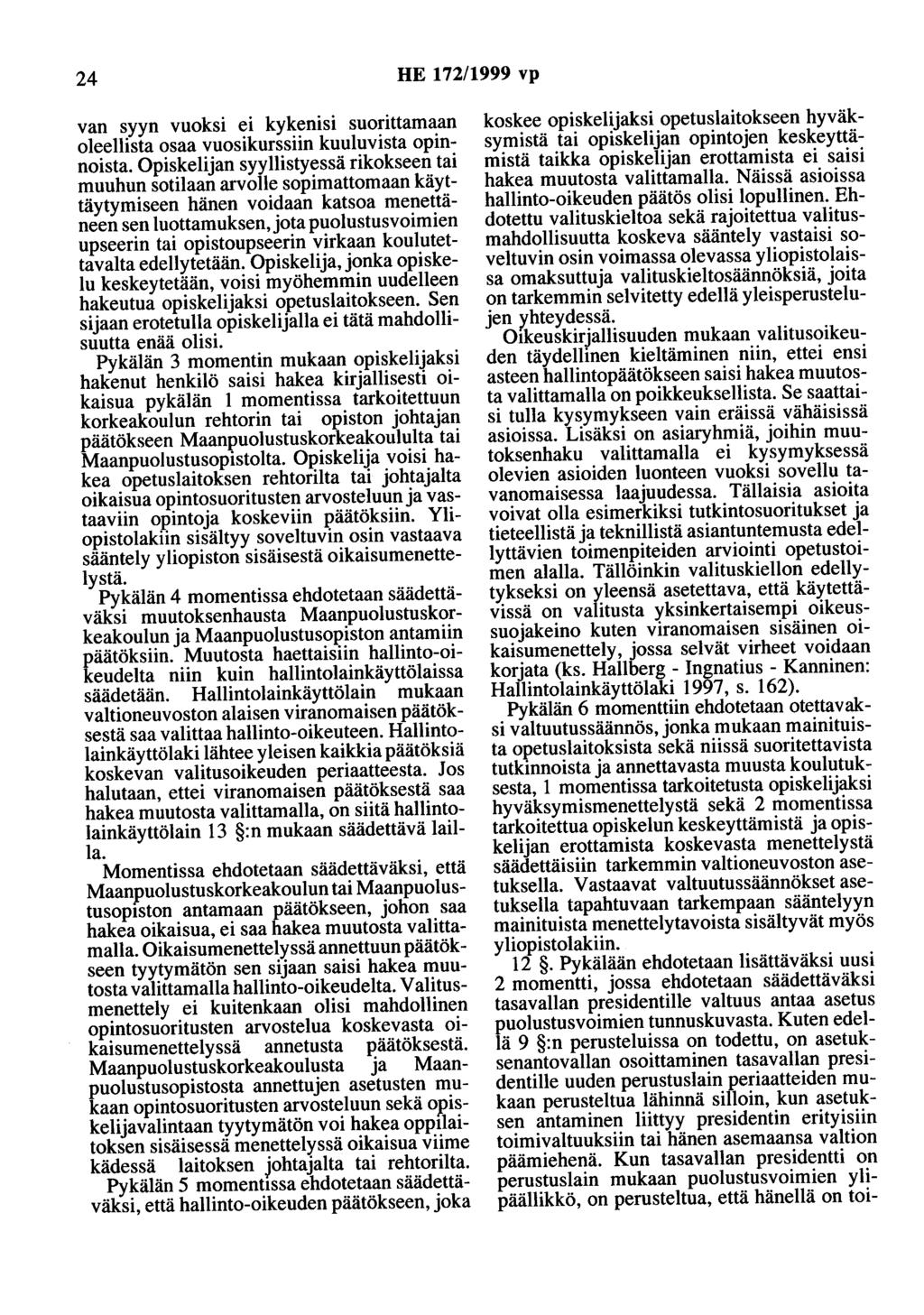 24 HE 172/1999 vp van syyn vuoksi ei kykenisi suorittamaan oleellista osaa vuosikurssiin kuuluvista opinnoista.