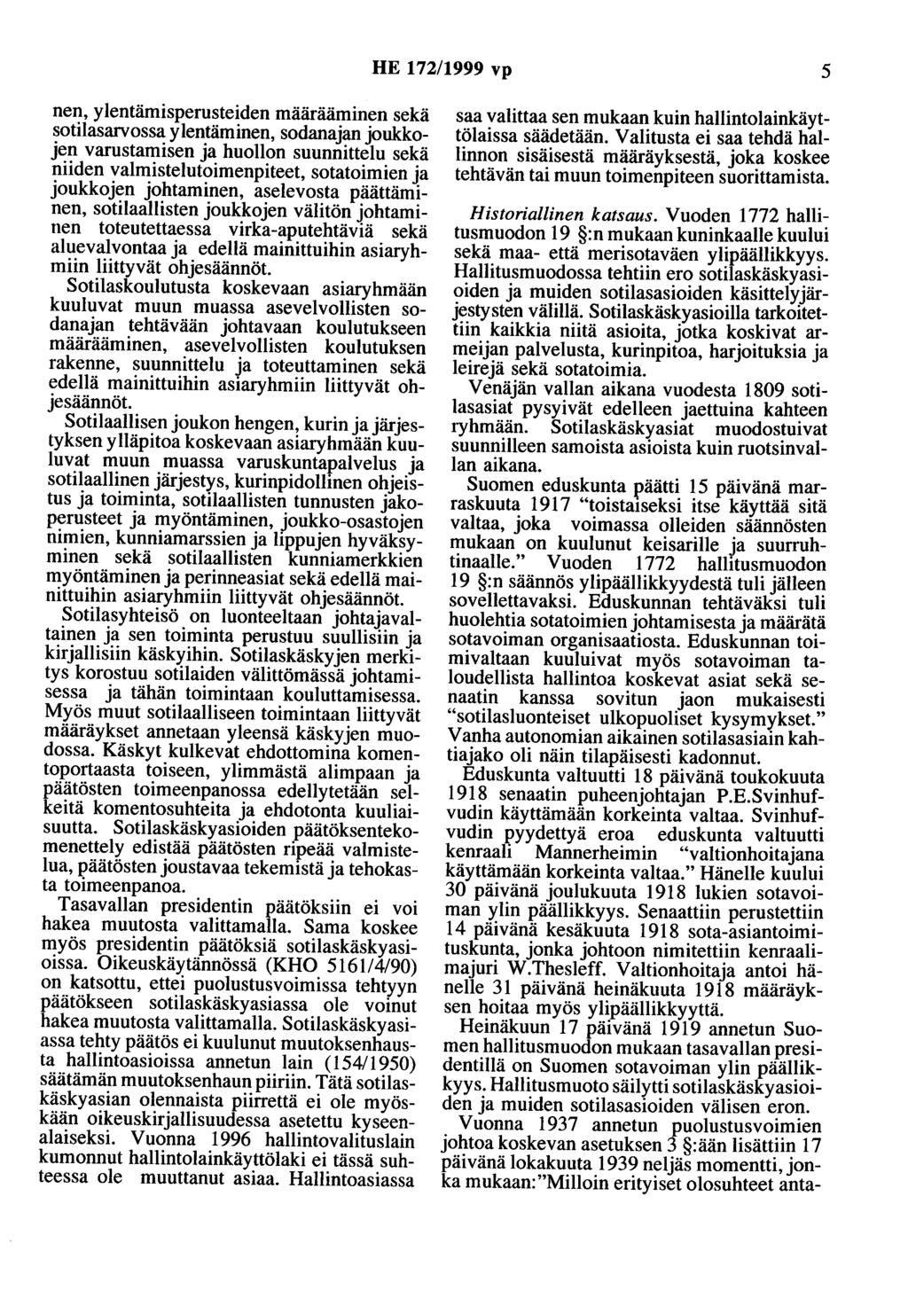 HE 172/1999 vp 5 nen, ylentämisperusteiden määrääminen sekä sotilasarvossa ylentäminen, sodanajan joukkojen varustamisen ja huollon suunnittelu sekä niiden valmistelutoimenpiteet, sotatoimien ja