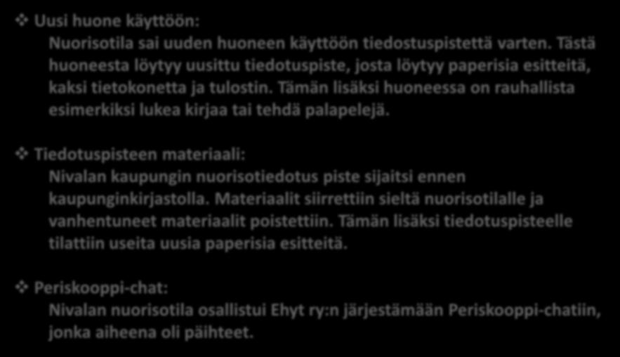 TOTEUTUS: tiedotus Uusi huone käyttöön: Nuorisotila sai uuden huoneen käyttöön tiedostuspistettä varten.