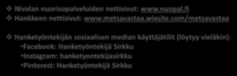 LISÄÄ TIETOA JA KUVIA Nivalan nuorisopalveluiden nettisivut: www.nuopal.fi Hankkeen nettisivut: www.metsavastaa.wixsite.