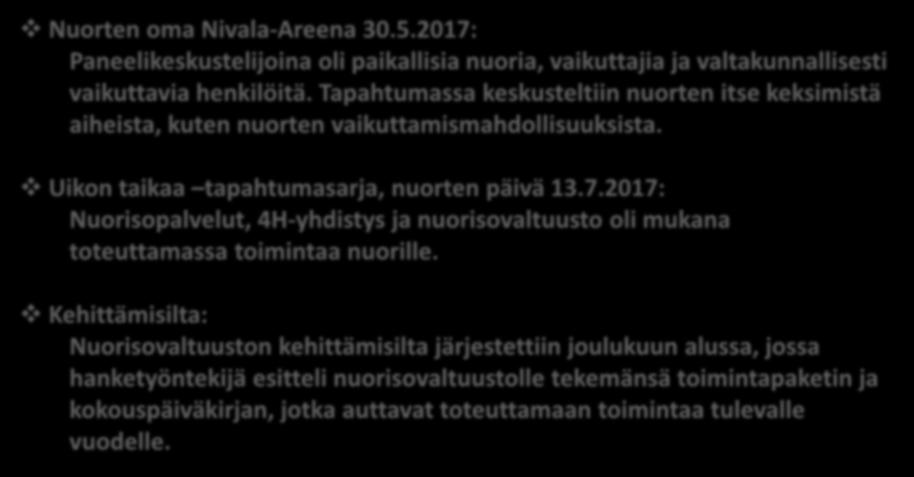 TOTEUTUS: nuorisovaltuusto Nuorten oma Nivala-Areena 30.5.2017: Paneelikeskustelijoina oli paikallisia nuoria, vaikuttajia ja valtakunnallisesti vaikuttavia henkilöitä.