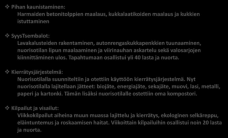 TOTEUTUS: ympäristö Pihan kaunistaminen: Harmaiden betonitolppien maalaus, kukkalaatikoiden maalaus ja kukkien istuttaminen SyysTsembalot: Lavakalusteiden rakentaminen, autonrengaskukkapenkkien