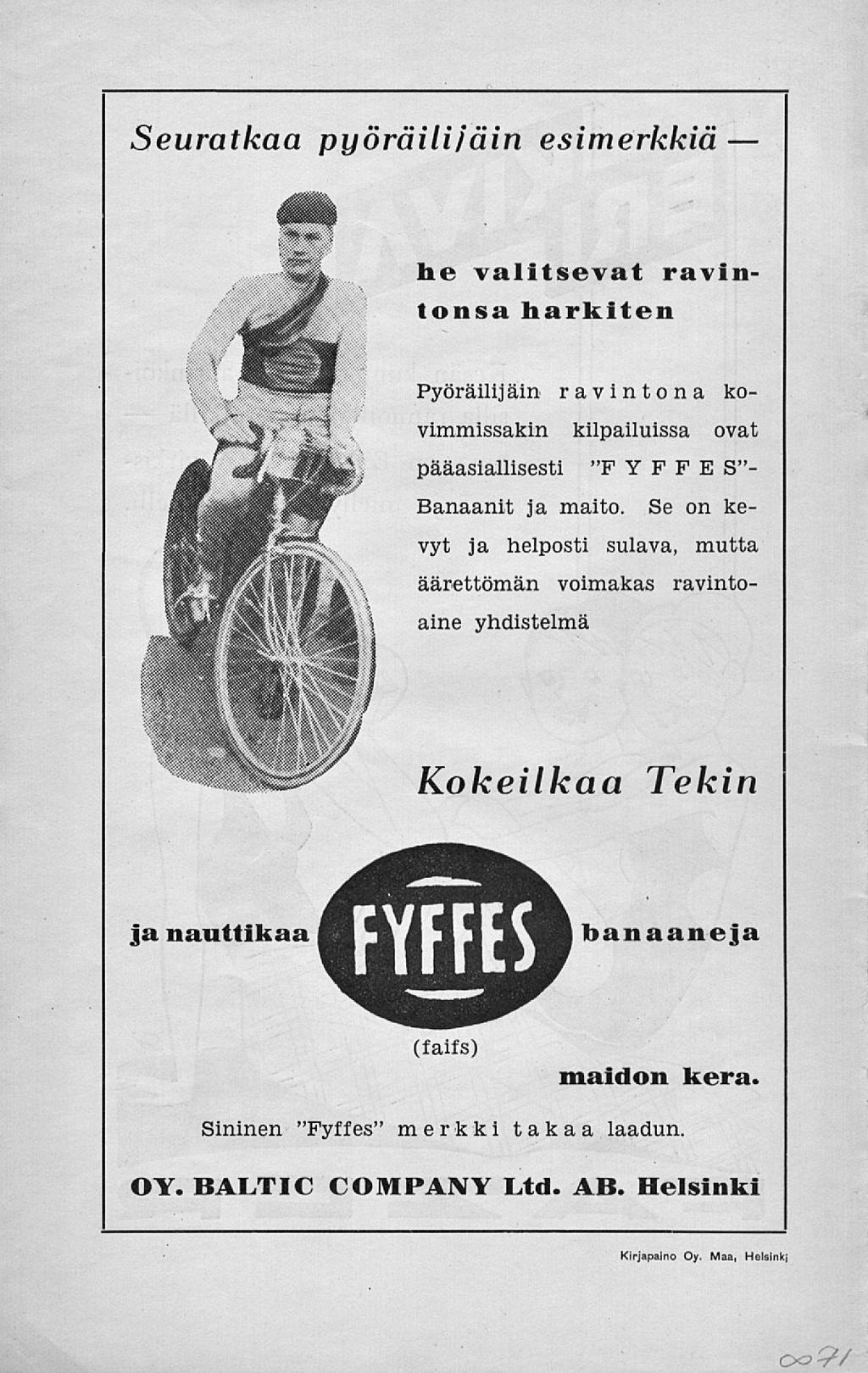 Seuratkaa pyöräilijäin esimerkkiä he valitsevat ravintonsa harkiten Pyöräilijäin ravintona kovimmissakin kilpailuissa ovat pääasiallisesti "F YF F E S"- Banaanit ja maito.