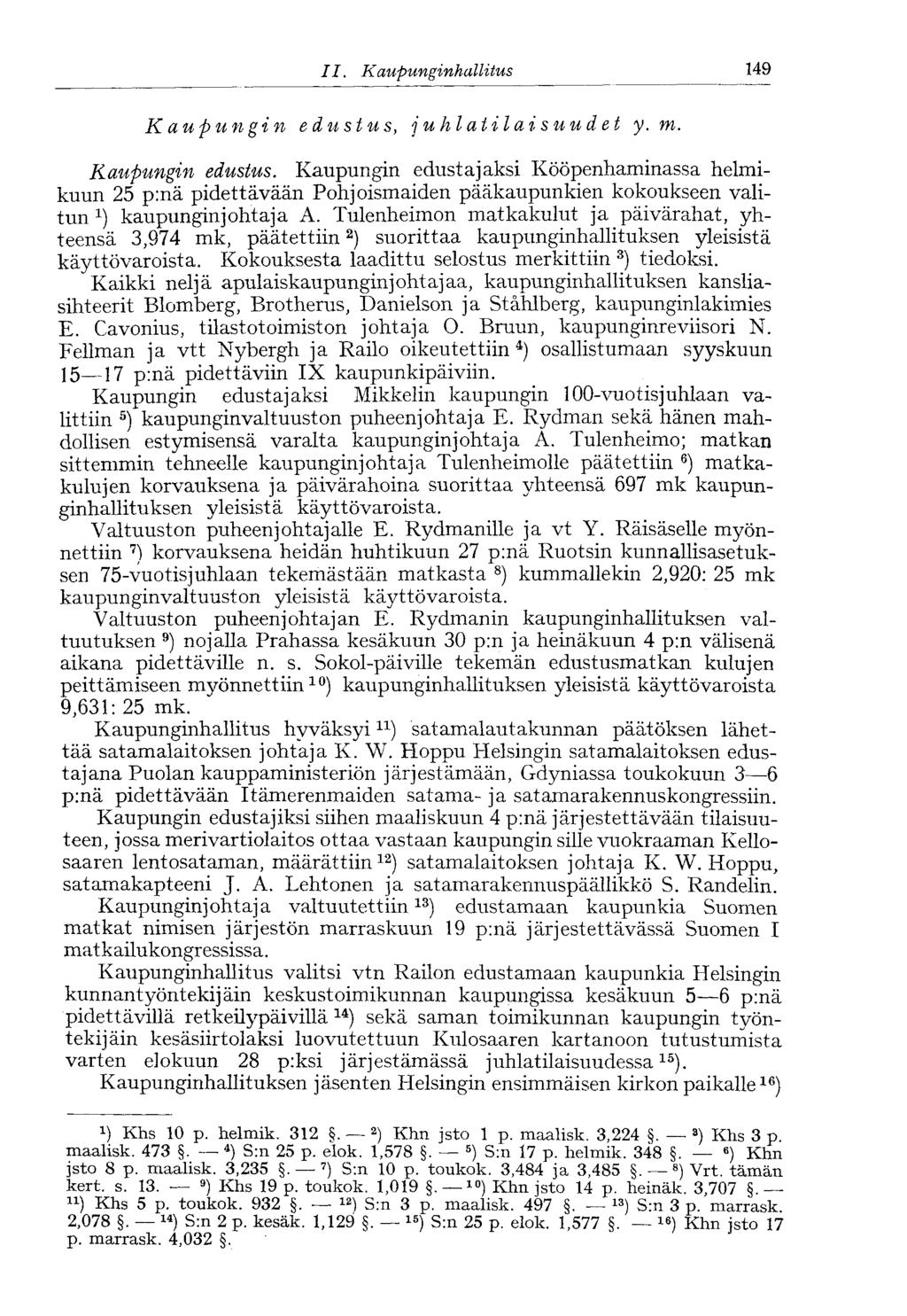 II. Kaupunginhallitus 149 K au pun gin edustus, juhlatilaisuudet y. m. Kaupungin edustus.