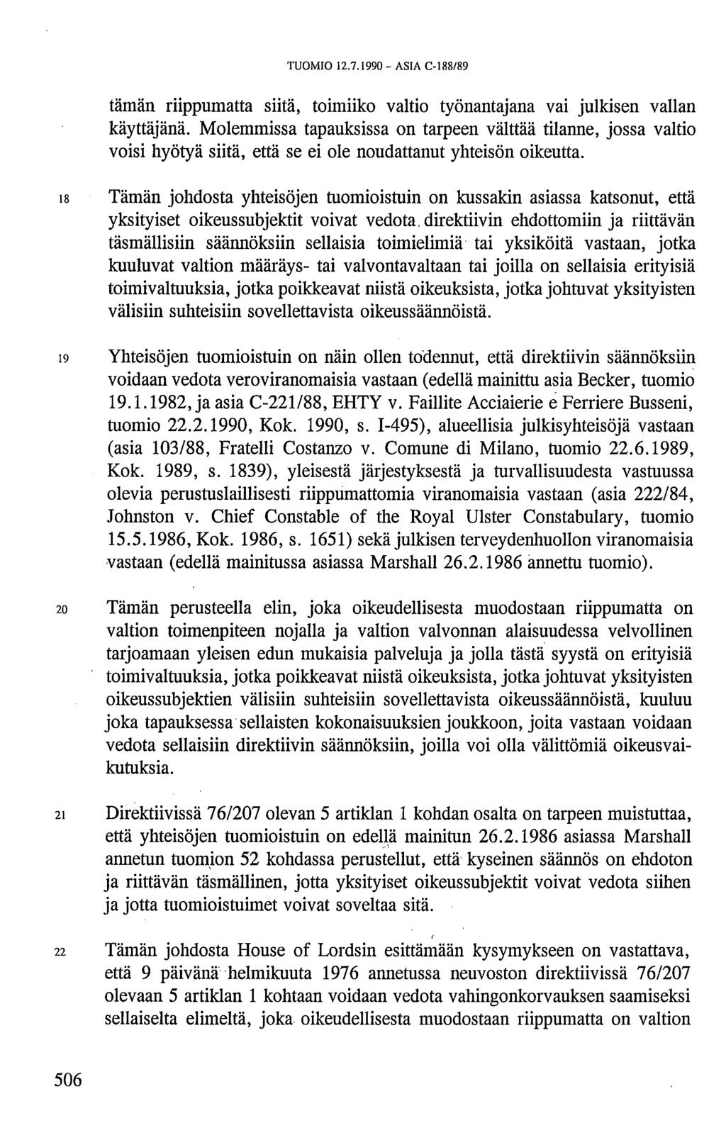 TUOMIO 12.7.1990 - ASIA C-188/89 tämän riippumatta siitä, toimiiko valtio työnantajana vai julkisen vallan käyttäjänä.