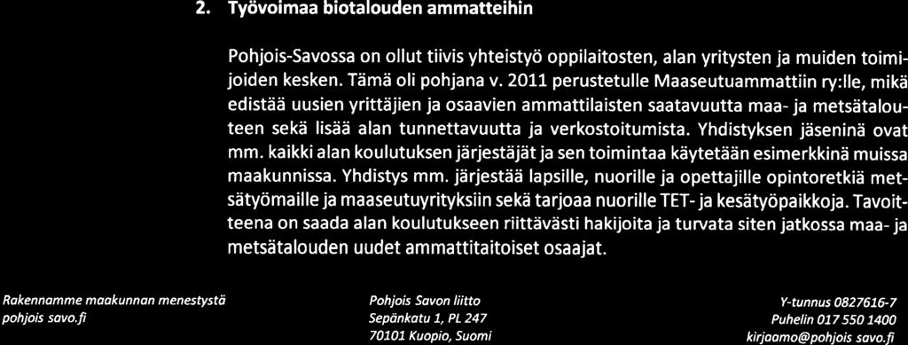 3 Pöytäkirjantarkastajan valinta Tarkastusvuorossa ovat Jukka Mönkkönen ja Seppo Niskanen. Pöytäkirjantarkastajiksi valittiin Seppo Niskanen ja Arto Nykänen.