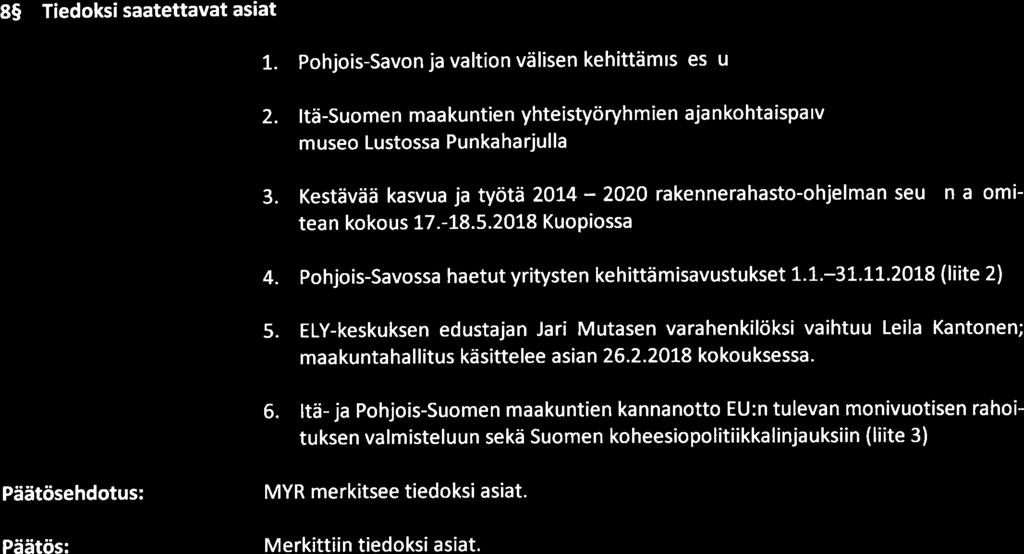 Pövtäkirja 2/2012 5 (5) POHJOIS-SAVON LIIT[O $ Tiedoksi saatettavat asiat 1. Pohjois-Savon ja valtion välisen kehittämiskeskustelun 2.2.2018 palaute 2.