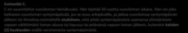 Esimerkki C. C on suunnitellut vuosiloman heinäkuuksi. Hän täyttää 50 vuotta vuosiloman aikana.