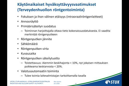 Säteilytyö Ennallaan Työntekijöiden luokittelu Luokat A ja B Hammashoitohenkilöstö ei periaatteessa altistu väestöä enempää Jos toimitaan asianmukaisesti Oikeutus (täsmennyksiä) Optimointi