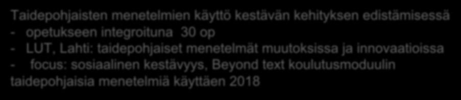 kestävän kehityksen edistämisessä - opetukseen integroituna 30 op - LUT, Lahti: taidepohjaiset menetelmät muutoksissa