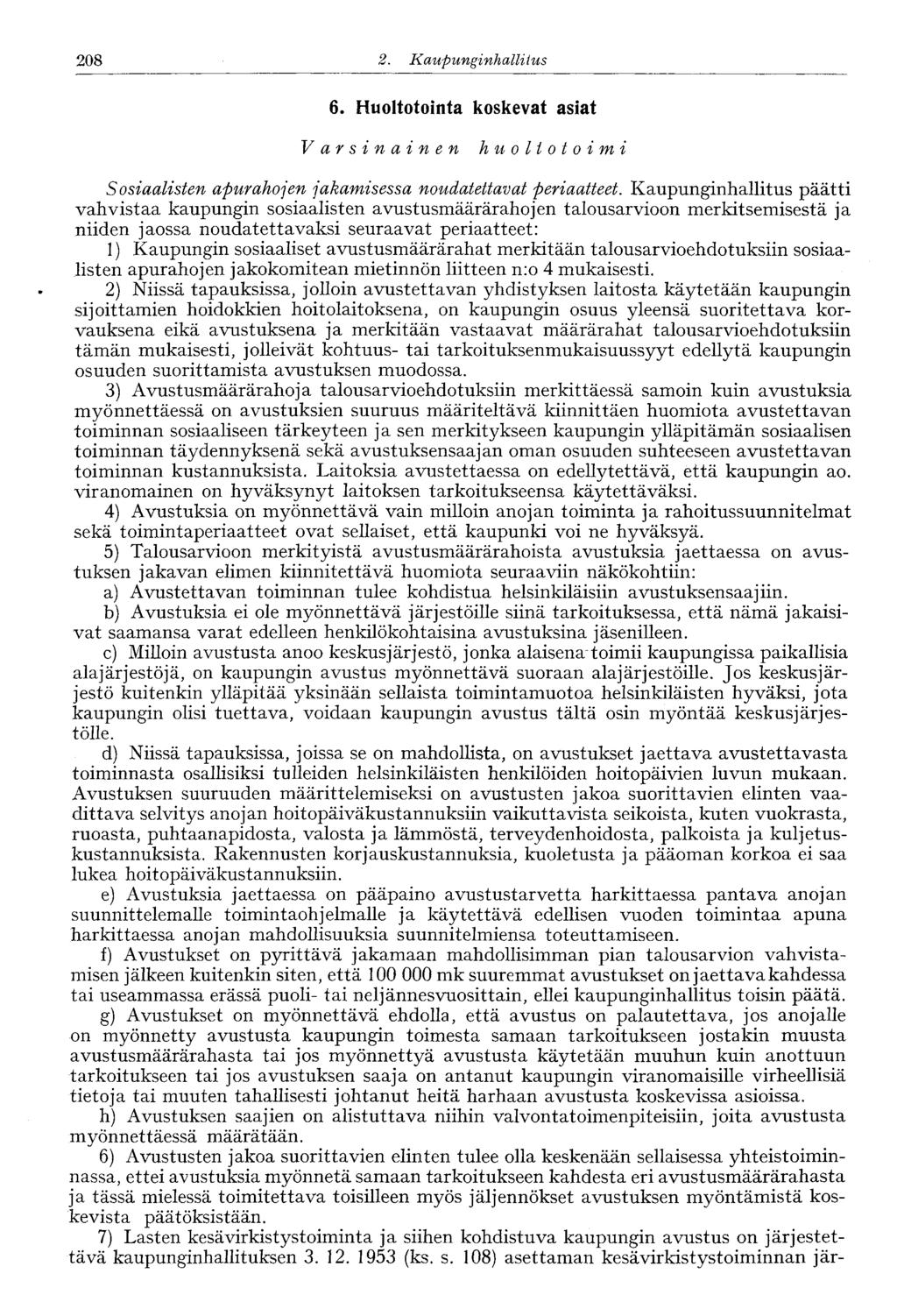 208 2. Kaupunginhallitus 208' 6. Huoltotointa koskevat asiat Varsinainen huoltotoimi Sosiaalisten apurahojen jakamisessa noudatettavat periaatteet.