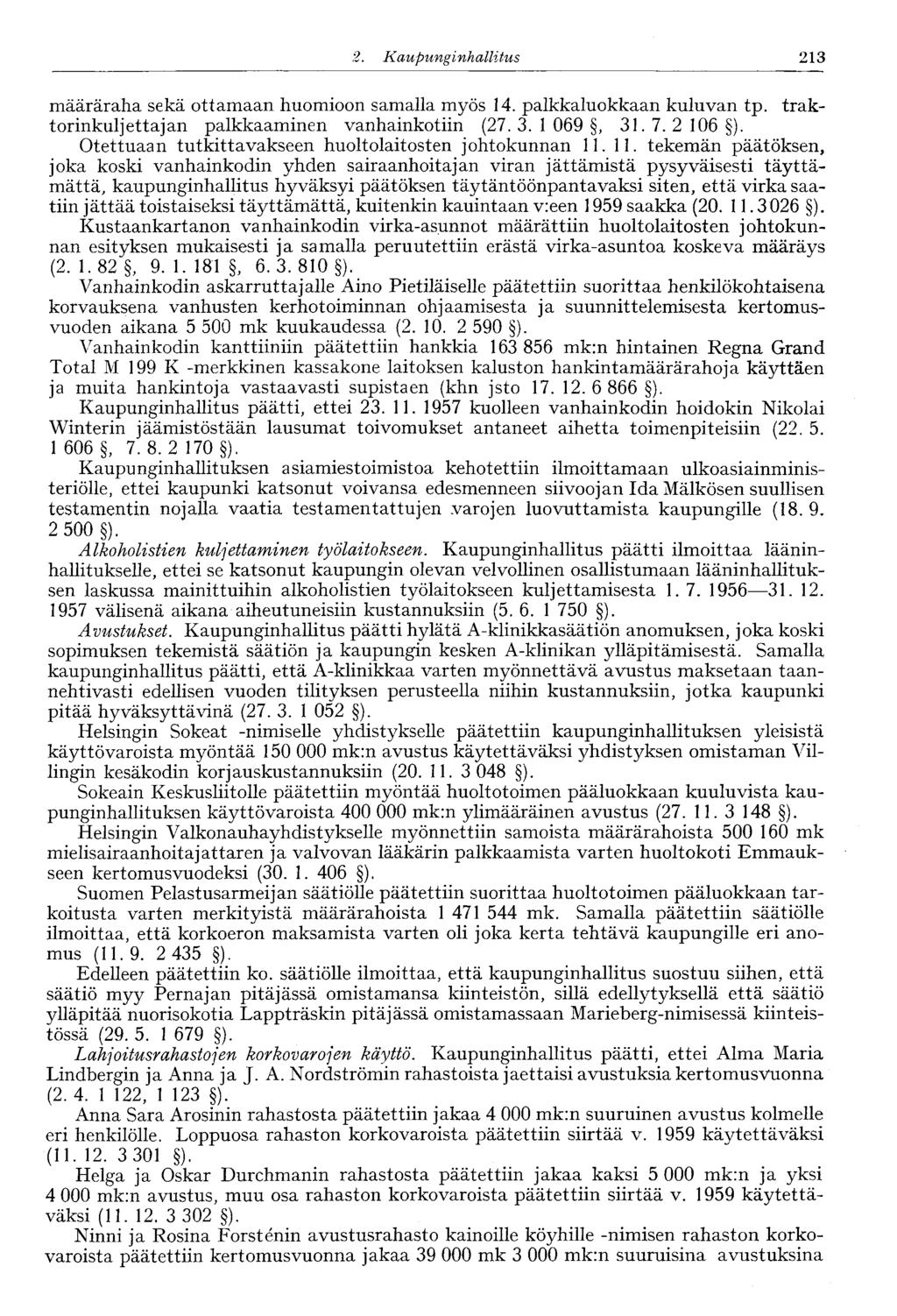 2. Kaupunginhallitus 213' määräraha sekä ottamaan huomioon samalla myös 14. palkkaluokkaan kuluvan tp. traktorinkuljettajan palkkaaminen vanhainkotiin (27. 3. 1 069, 31. 7. 2 106 ).