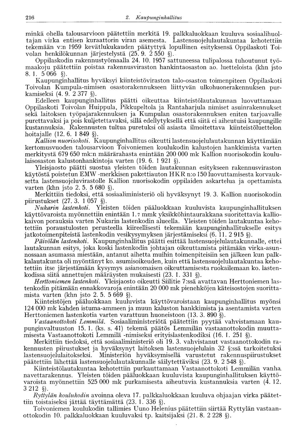 216 2. Kaupunginhallitus 216' minkä ohella talousarvioon päätettiin merkitä 19. palkkaluokkaan kuuluva sosiaalihuoltajan virka entisen kuraattorin viran asemesta.