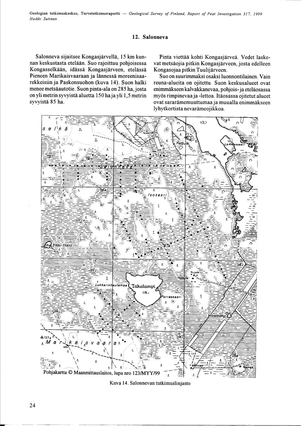 Geologian tutkimuskeskus, Turvetutkimusraportti - Geological Survey of Finland, Report of Peat nvestigation 37, 999 2 Salonneva Salonneva sijaitsee KongasjÄrvellÄ, 5 km kunnan keskustasta etelään Suo