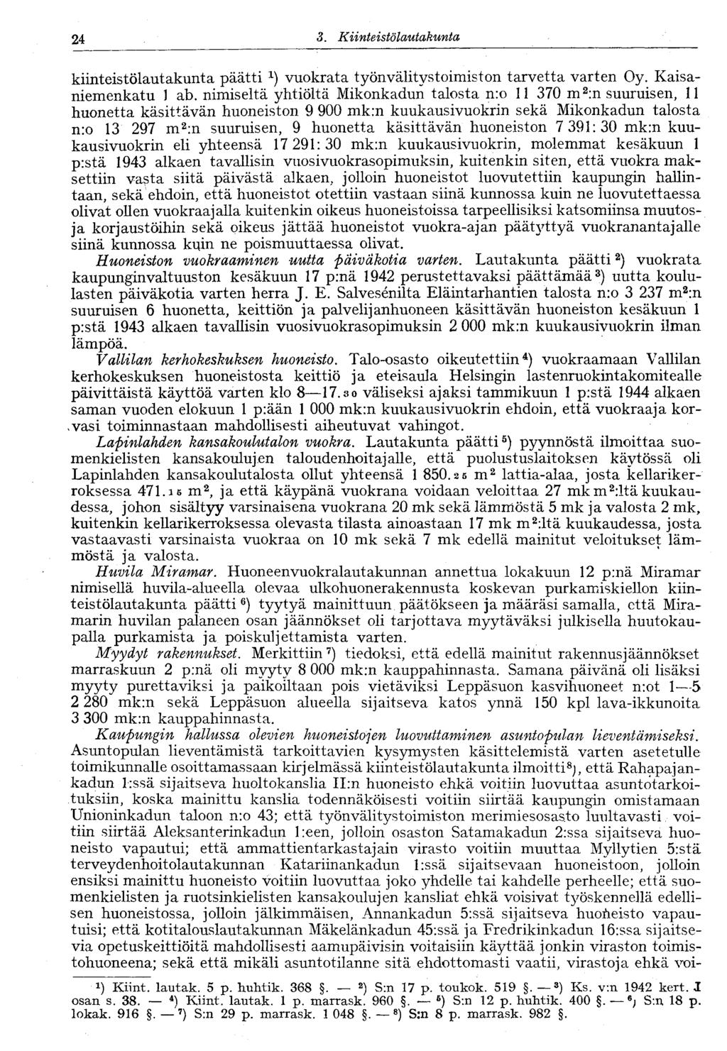 24 3. Kiinteistö lautakunta kiinteistölautakunta päätti x ) vuokrata työnvälitystoimiston tarvetta varten Oy. Kaisaniemenkatu 1 ab.
