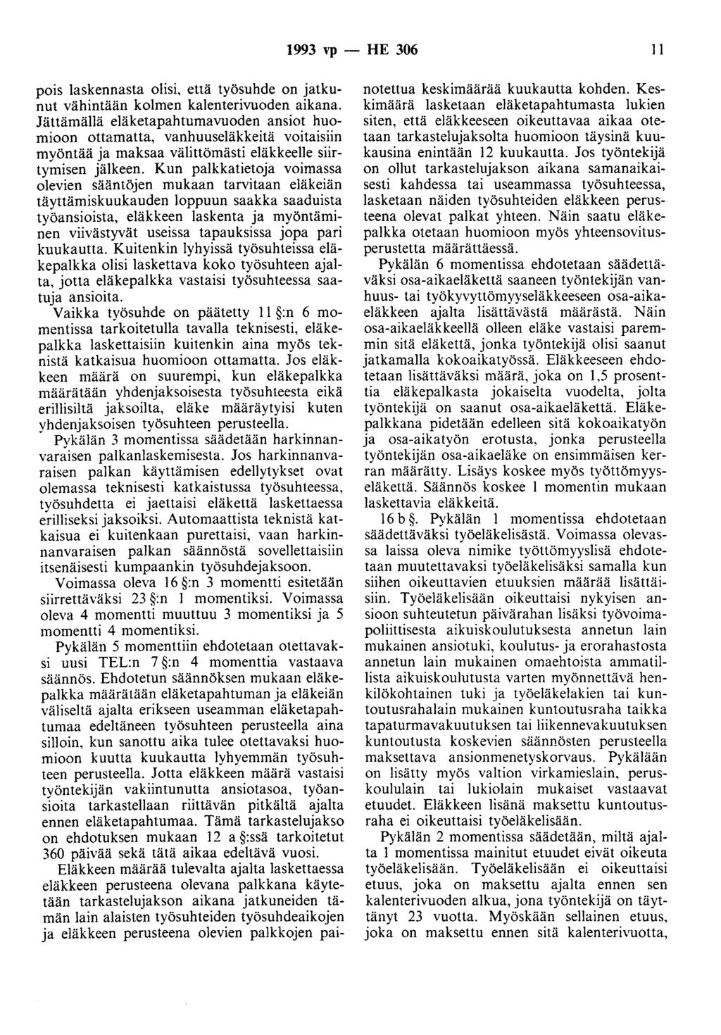1993 vp - HE 306 11 pois laskennasta olisi, että työsuhde on jatkunut vähintään kolmen kalenterivuoden aikana.