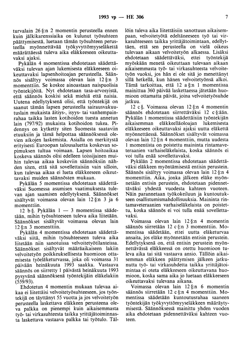 1993 Yp - HE 306 7 turvalain 26 :n 2 momentin perusteella ennen kuin jälkikarenssiaika on kulunut työsuhteen päättymisestä.