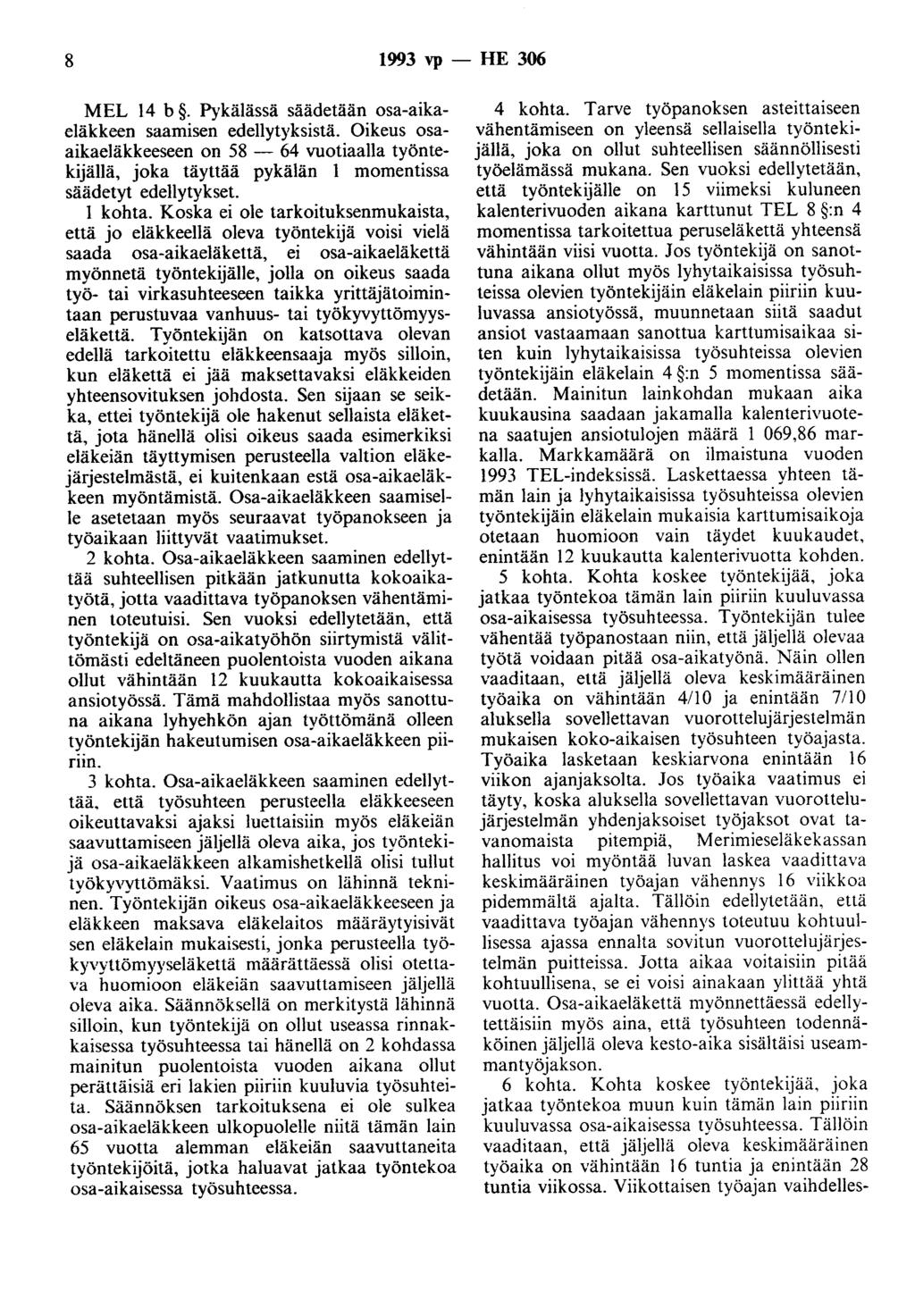 8 1993 vp- HE 306 MEL 14 b. Pykälässä säädetään osa-aikaeläkkeen saamisen edellytyksistä.