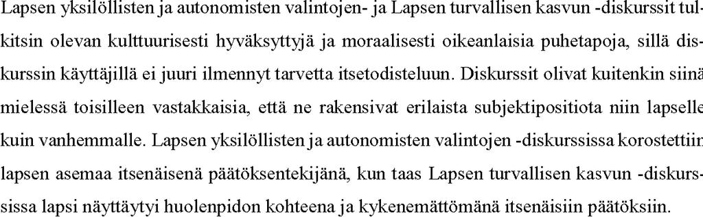 parempaa -diskurssista piirtyi vanhempi, joka halusi aktiivisemmin vaikuttaa lapsen koulutukseen ja koulutusvalintoihin.