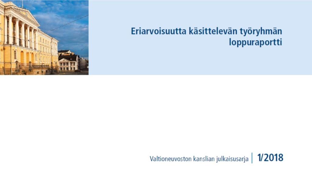 Pieksämäen koulukunnan Eriarvoisuustyöryhmä 11/2016-4/2018 Pääministeri nimitti ja muodosti yhden hengen ohjausryhmän; Työryhmä muodostui hallinnollisesti, institutionaalisesti ja poliittisesti