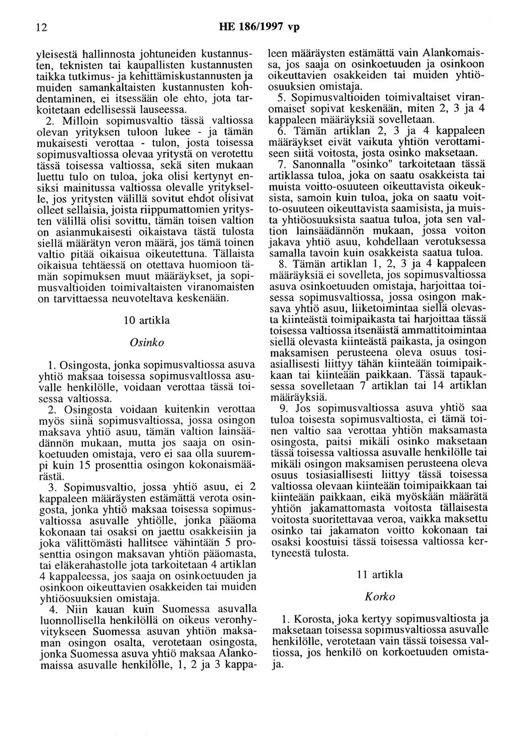 12 HE 186/1997 vp yleisestä hallinnosta johtuneiden kustannusten, teknisten tai kaupallisten kustannusten taikka tutkimus- ja kehittämiskustannusten ja muiden samankaltaisten kustannusten