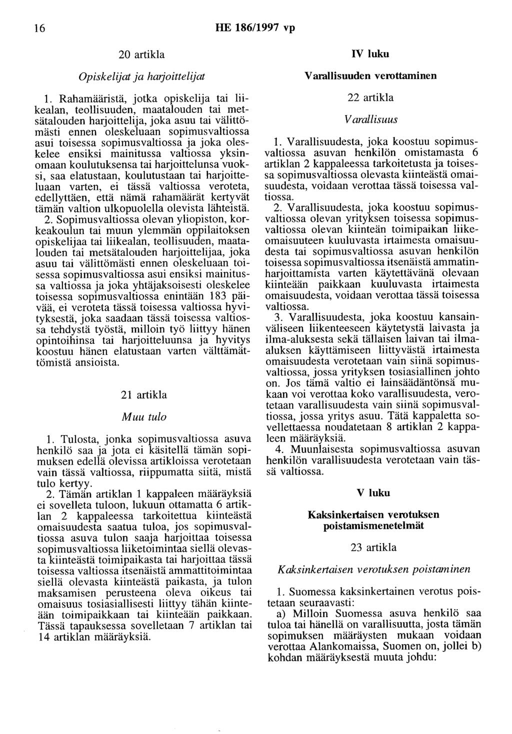 16 HE 186/1997 vp 20 artikla IV luku Opiskelijat ja haljoittelijat 1.