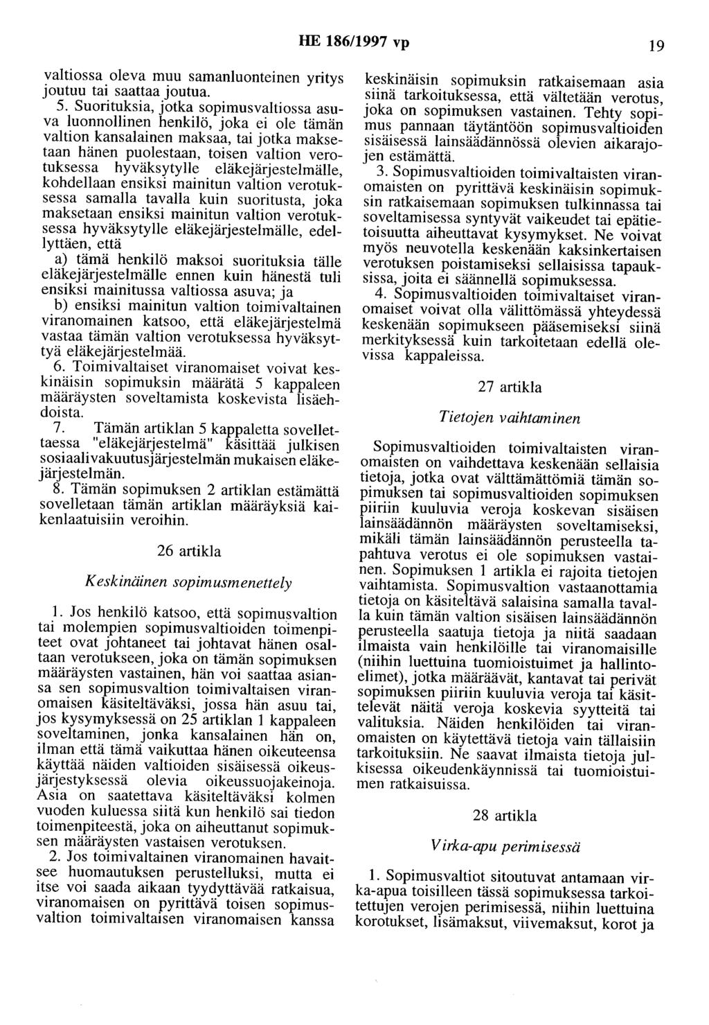 HE 186/1997 vp 19 valtiossa oleva muu samanluonteinen yritys joutuu tai saattaa joutua. 5.