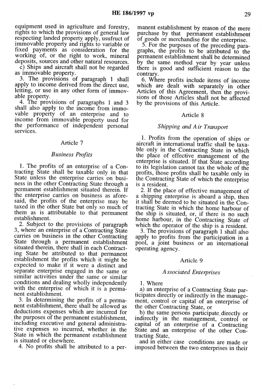 HE 186/1997 vp 29 equipment used in agriculture and forestry, rights to which the provisions of general law respecting landed property apply, usufruct of immovable property and rights to variable or