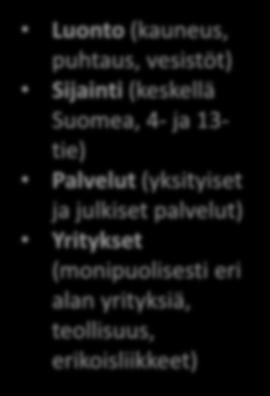 Vahvuudet (strengths) Luonto (kauneus, puhtaus, vesistöt) Sijainti (keskellä Suomea, 4- ja 13- tie) Palvelut