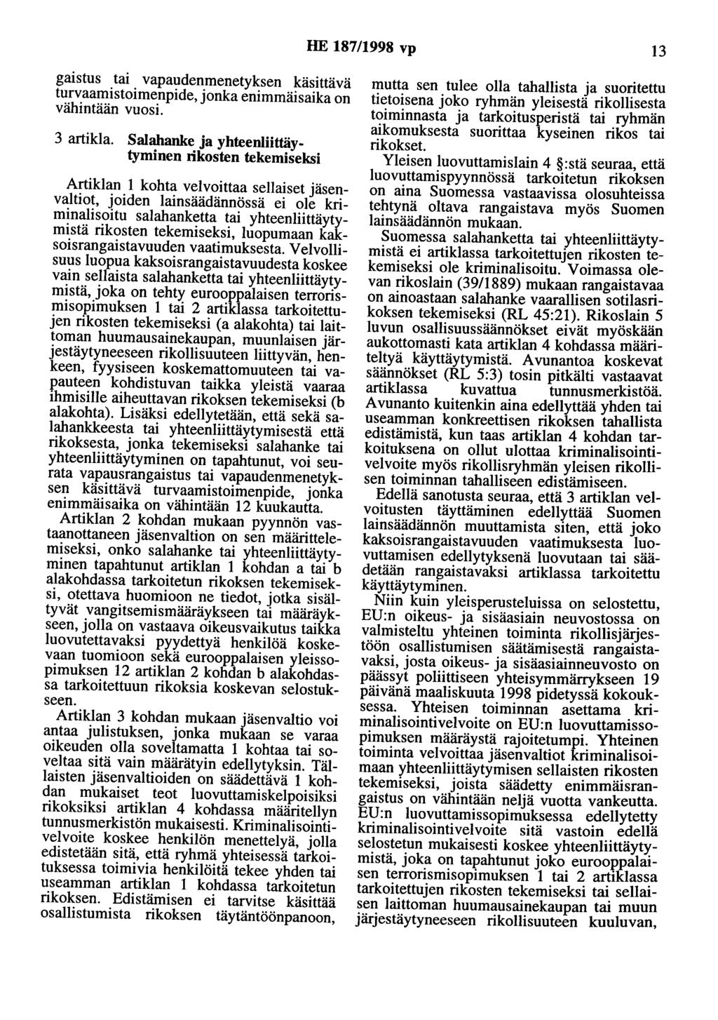 HE 187/1998 vp 13 gaistus tai vapaudenmenetyksen käsittävä turvaamistoimenpide, jonka enimmäisaika on vähintään vuosi. 3 artikla.