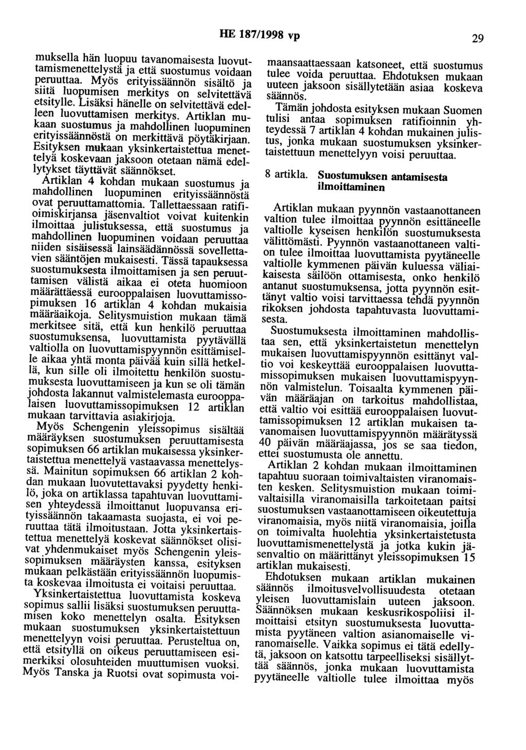 HE 187/1998 vp 29 muksella hän luopuu tavanomaisesta luovuttamismenettelystä ja että suostumus voidaan peruuttaa. Myös erityissäännön sisältö ja siitä luopumisen merkitys on selvitettävä etsitylle.