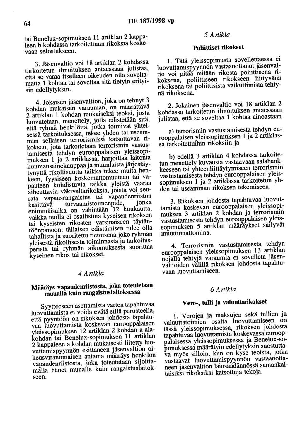 64 HE 187/1998 vp tai Benelux-sopimuksen 11 artiklan 2 kappaleen b kohdassa tarkoitettuun rikoksia koskevaan selostukseen. 3.