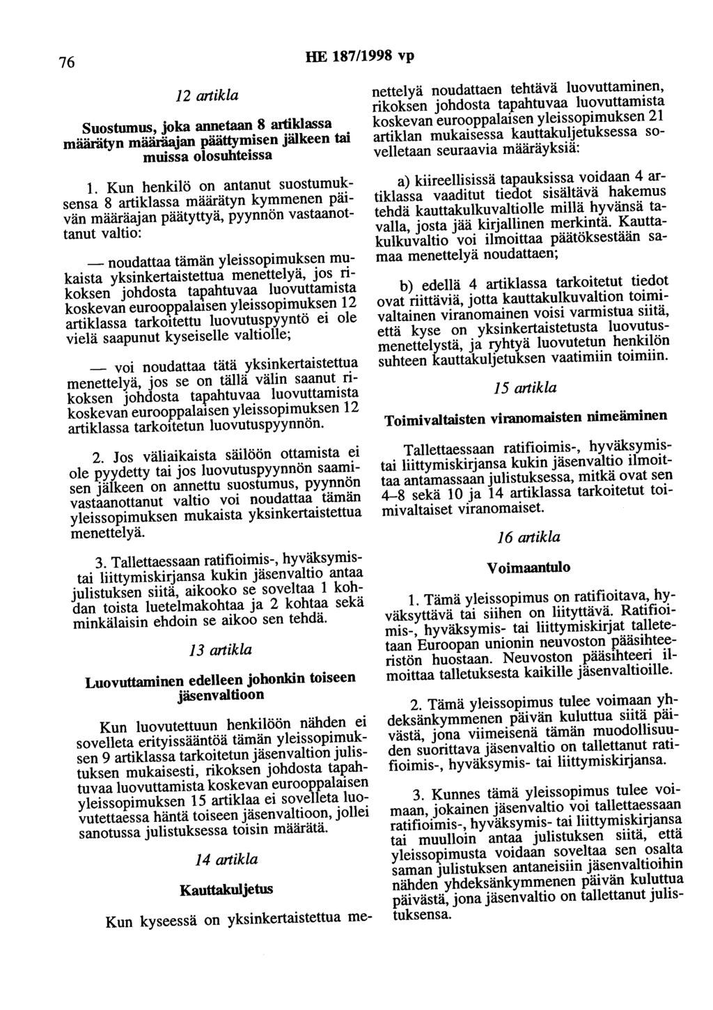 76 HE 187/1998 vp 12 artikla Suostumus, joka annetaan 8 artiklassa määrätyn määräajan päättymisen jälkeen tai muissa olosuhteissa 1.