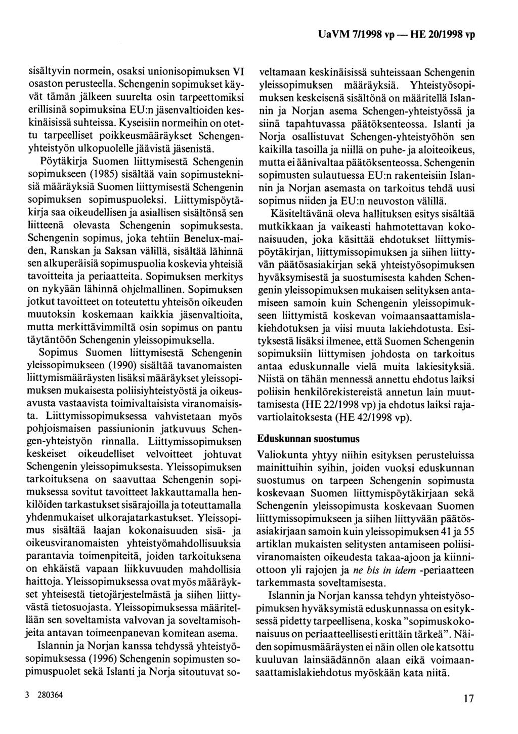 sisältyvin normein, osaksi unionisopimuksen VI osaston perusteella.