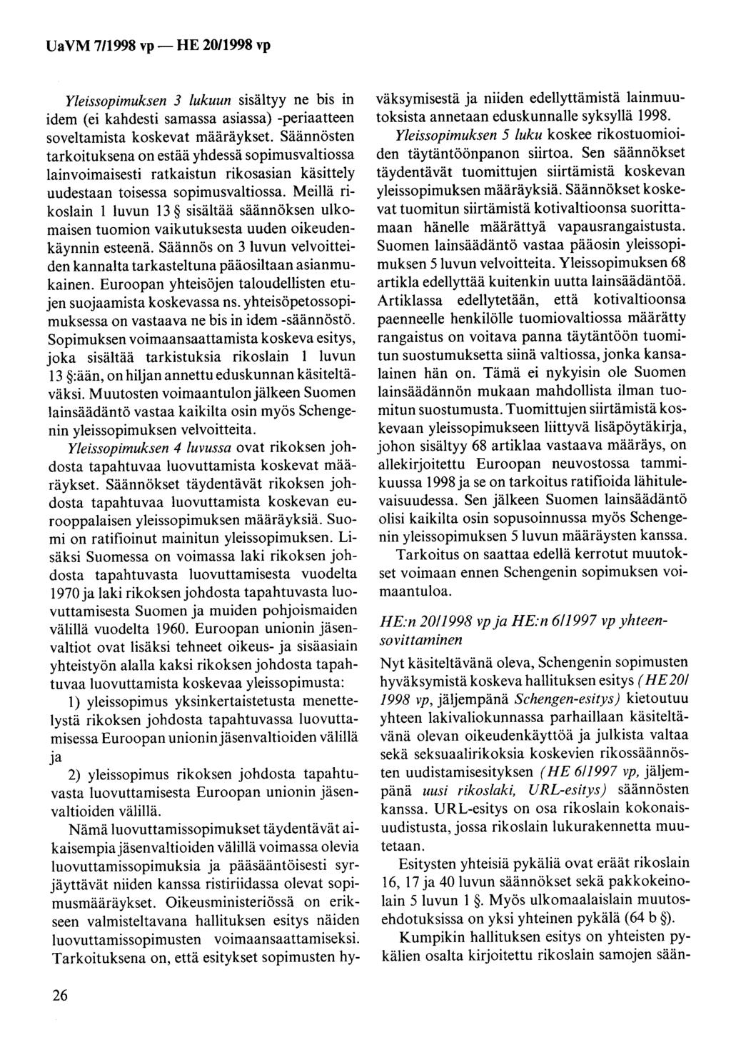 Yleissopimuksen 3 lukuun sisältyy ne bis in idem (ei kahdesti samassa asiassa) -periaatteen soveltamista koskevat määräykset.