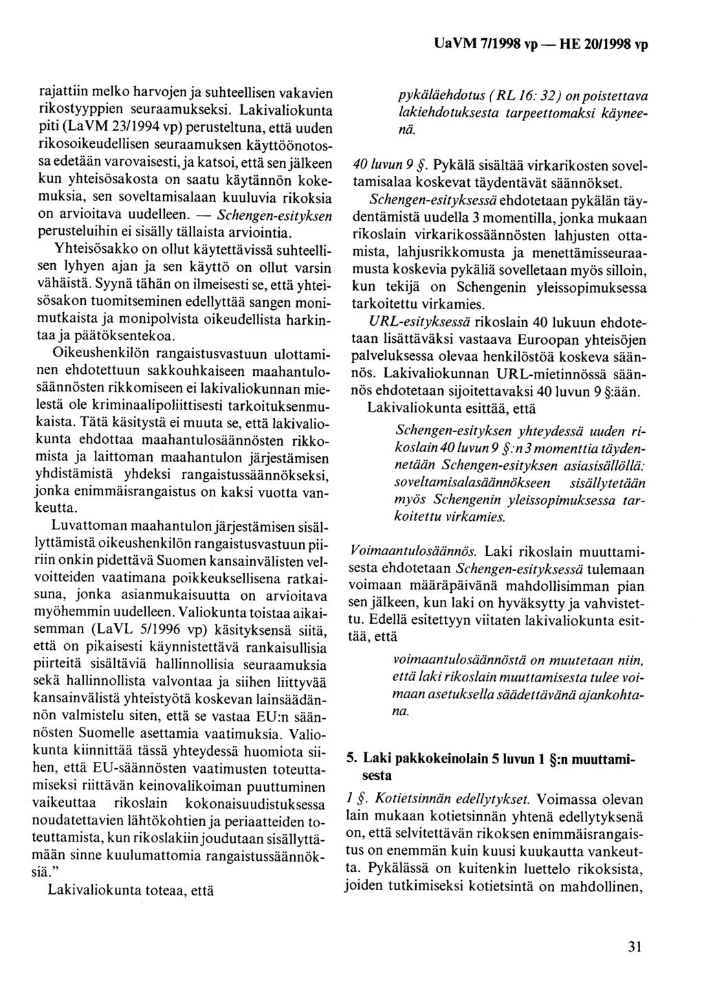 rajattiin melko harvojen ja suhteellisen vakavien rikostyyppien seuraamukseksi.