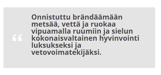 Erityisesti maakunnan vahvuuksien; metsän, veden ja ruoan tuotteistamisen ja paketoimisen uudenlaisiksi luksustuotteiksi nähtiin merkittävästi lisäävän maakunnan