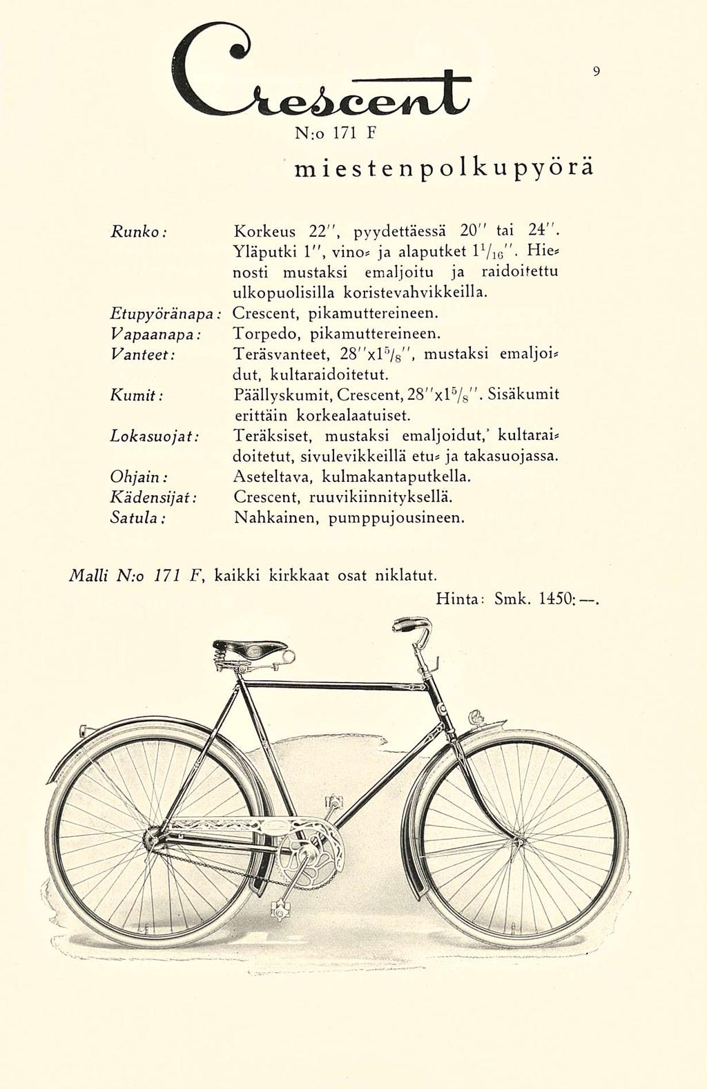 C^Ve^cenX N;Q 171 F miestenpolkupyörä Runko: Korkeus 22, pyydettäessä 20" tai 24". Yläputki 1", vino* ja alaputket Hie* nosti mustaksi emaljoitu ja raidoitettu ulkopuolisilla koristevahvikkeilla.