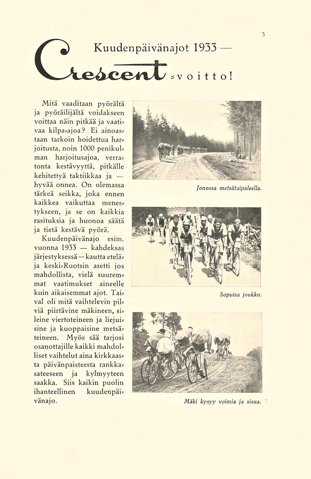 g 4) Kuudenpäivänajot 1933 U*voi t t o! Mitä vaaditaan pyörältä ja pyöräilijältä voidakseen voittaa näin pitkää ja vaati* vaa ki!pa*ajoa?