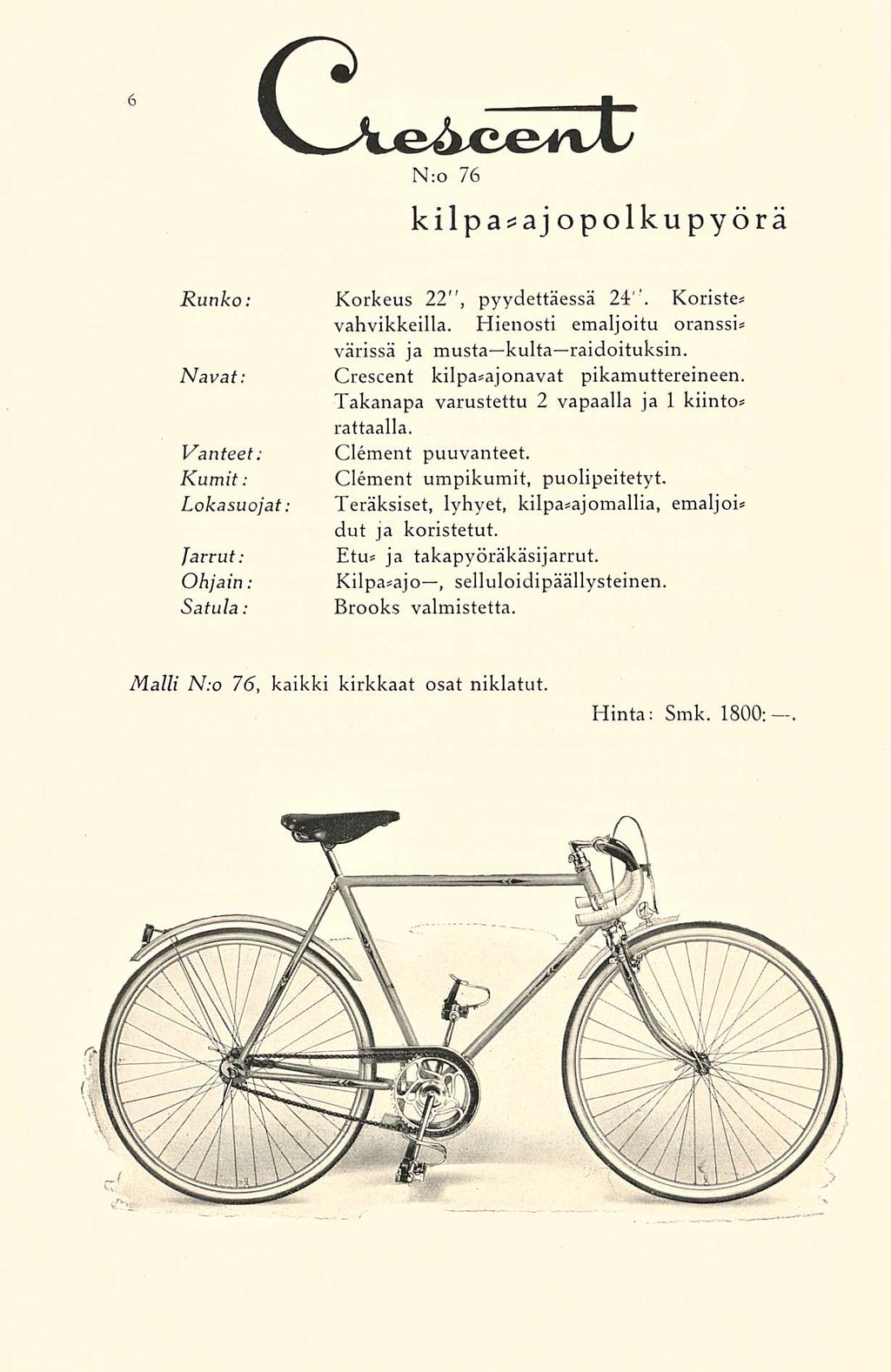 vaeaceoi N;o 76 kilpa* ajopolkupyörä Runko: Korkeus 22", pyydettäessä 24 '. Koriste* vahvikkeilla. Hienosti emaljoitu oranssi* värissä ja musta kulta raidoituksin.